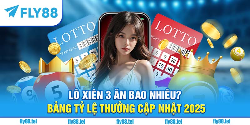 Lô xiên 3 ăn bao nhiêu?